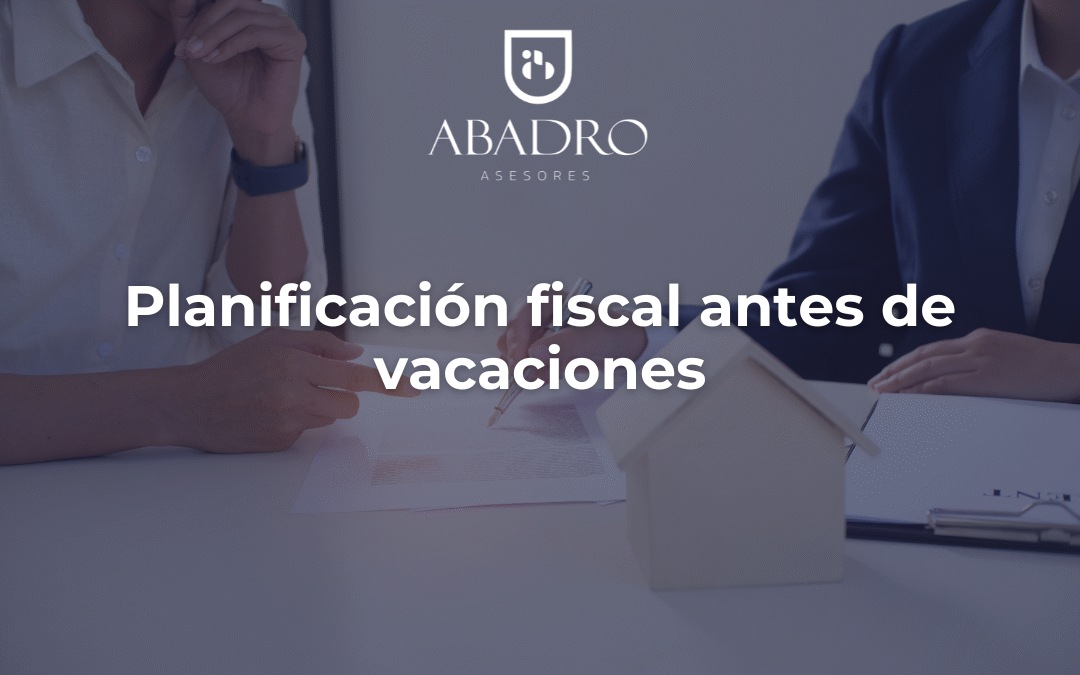 Planificación fiscal antes de vacaciones