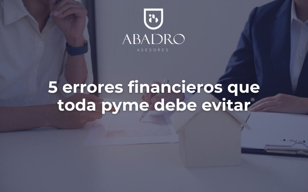 5 errores financieros que toda pyme debe evitar